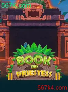Descubra o Fascinante Jogo BookOfPriestess e a Plataforma 567K.com